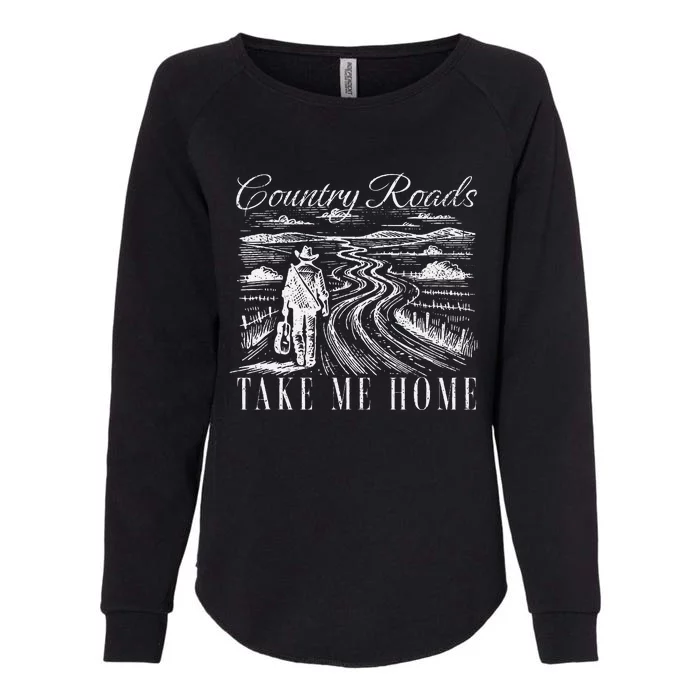 Country Roads Take Me Home Take Me Home Country Roads Womens California Wash Sweatshirt