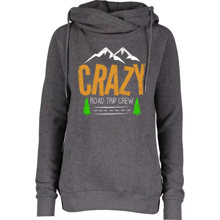 Crazy Road Trip Crew Vacation Travel Gift Womens Funnel Neck Pullover Hood