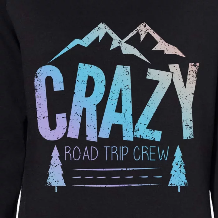 Crazy Road Trip Crew Vacation Travel Gift Womens California Wash Sweatshirt