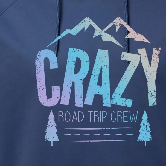 Crazy Road Trip Crew Vacation Travel Gift Performance Fleece Hoodie