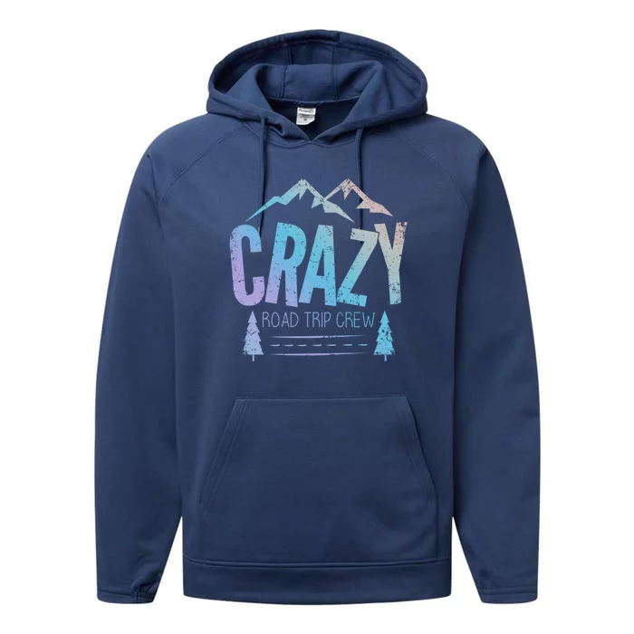 Crazy Road Trip Crew Vacation Travel Gift Performance Fleece Hoodie