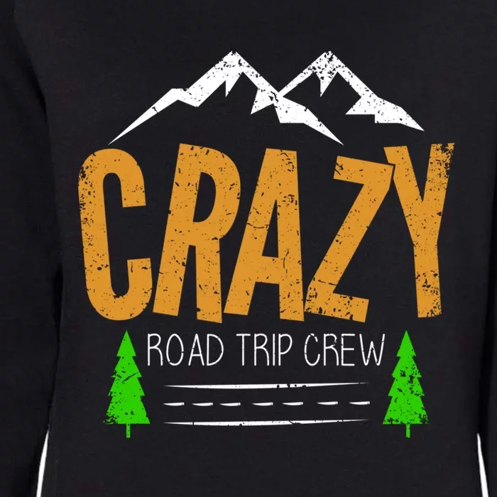 Crazy Road Trip Crew Vacation Travel Cool Gift Womens California Wash Sweatshirt