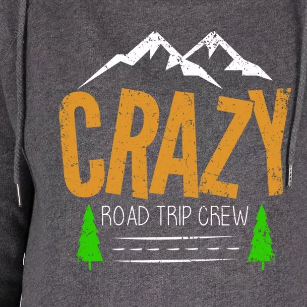 Crazy Road Trip Crew Vacation Travel Cool Gift Womens Funnel Neck Pullover Hood