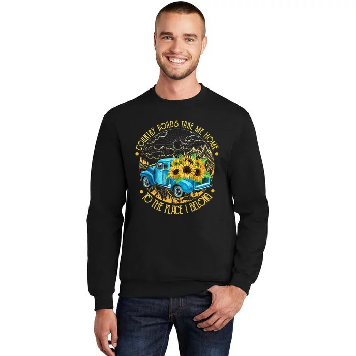 Country Roads Take Me Home To The Place I Belong Sweatshirt