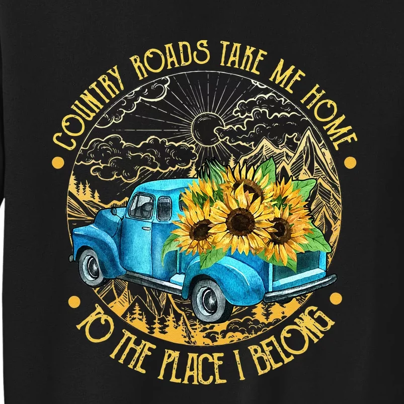 Country Roads Take Me Home To The Place I Belong Sweatshirt