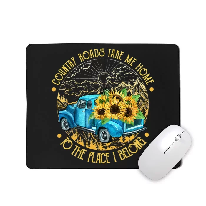 Country Roads Take Me Home To The Place I Belong Mousepad