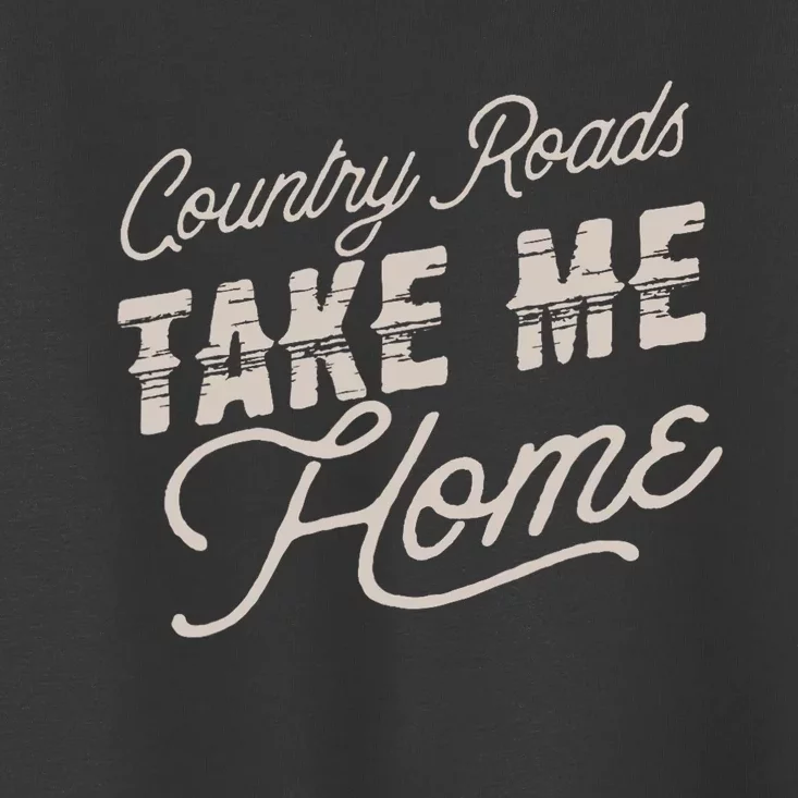 Country Roads Take Me Home Toddler T-Shirt