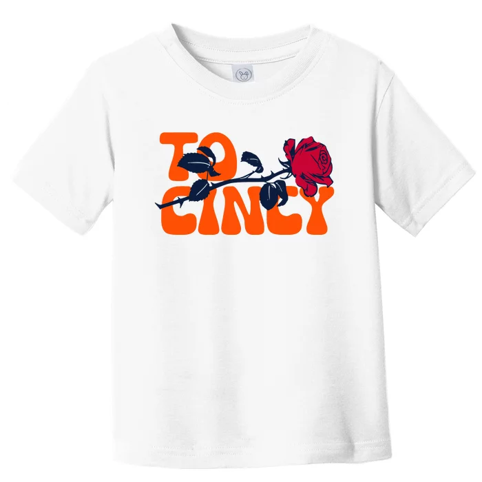 Cincy Rose To Cincy Toddler T-Shirt