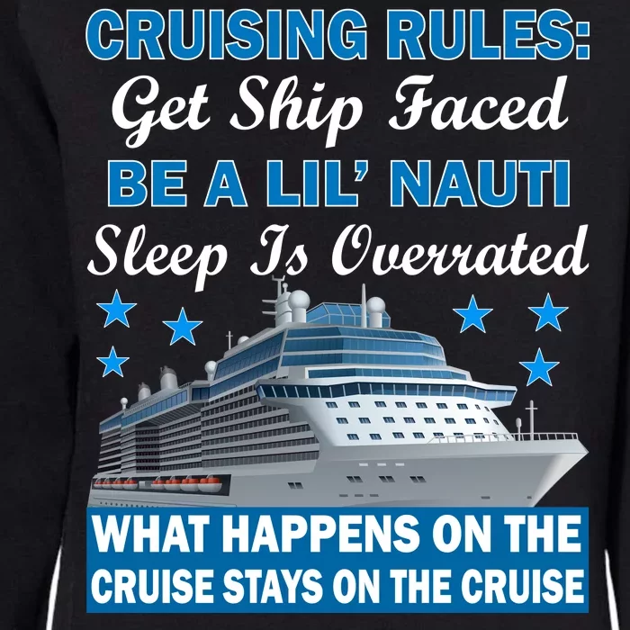 Cruising Rules Get Ship Faced Funny Cruise Womens California Wash Sweatshirt