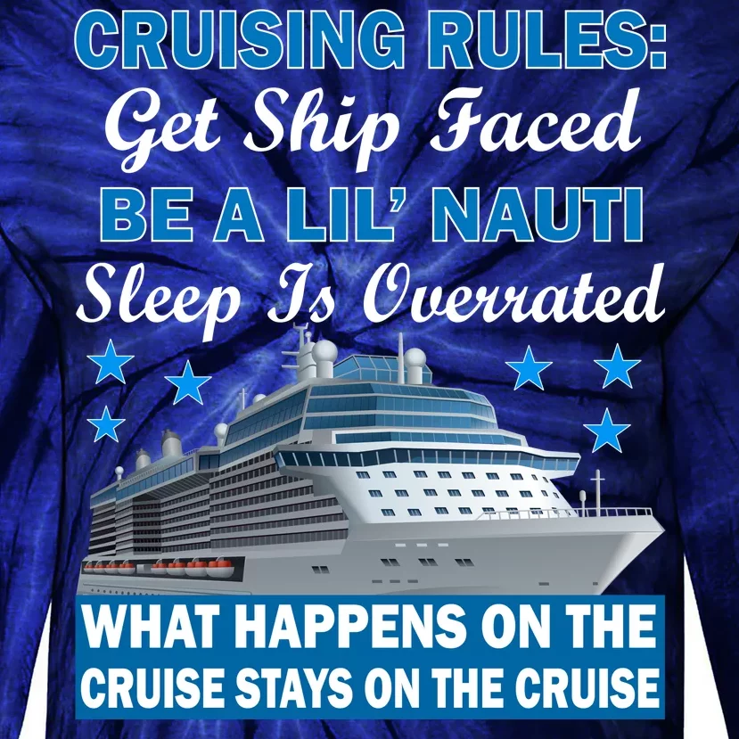 Cruising Rules Get Ship Faced Funny Cruise Tie-Dye Long Sleeve Shirt