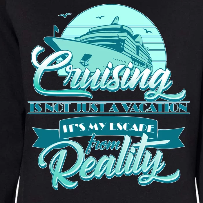 Cruising Vacation Escape From reality Womens California Wash Sweatshirt