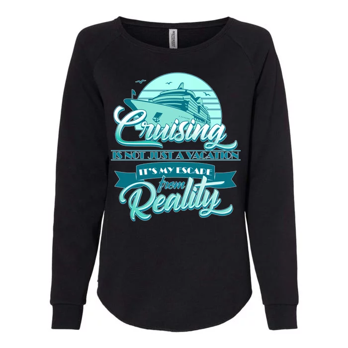 Cruising Vacation Escape From reality Womens California Wash Sweatshirt