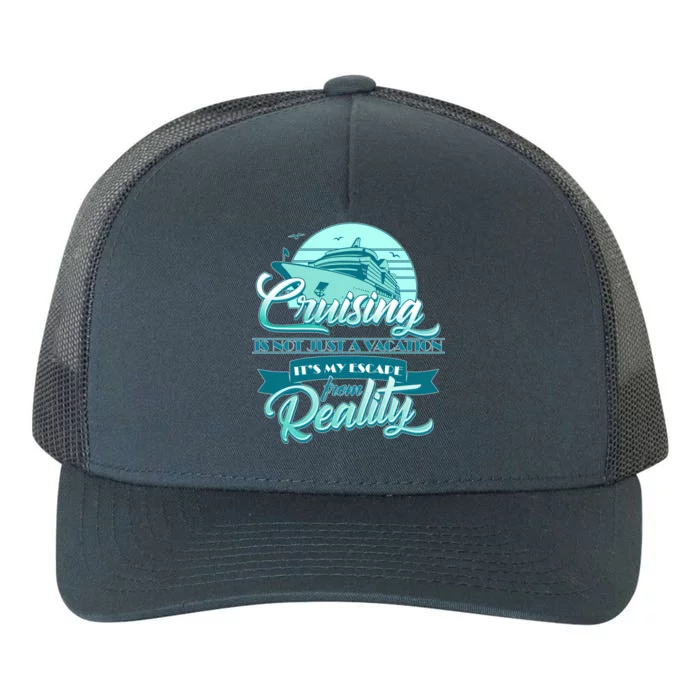 Cruising Vacation Escape From reality Yupoong Adult 5-Panel Trucker Hat