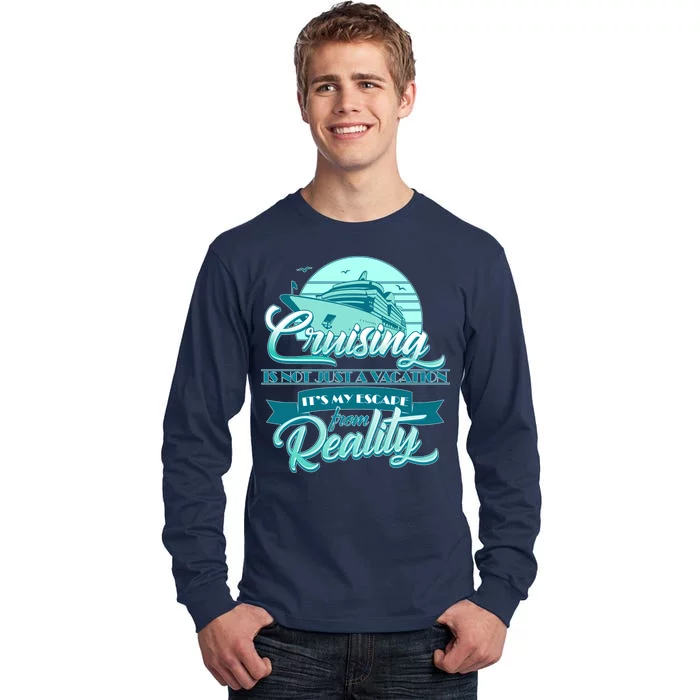 Cruising Vacation Escape From reality Tall Long Sleeve T-Shirt