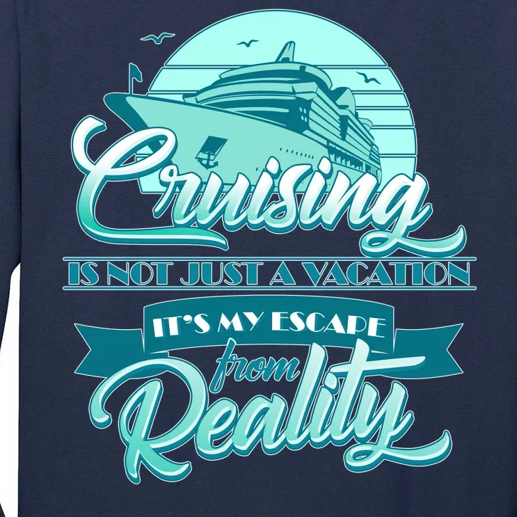 Cruising Vacation Escape From reality Tall Long Sleeve T-Shirt