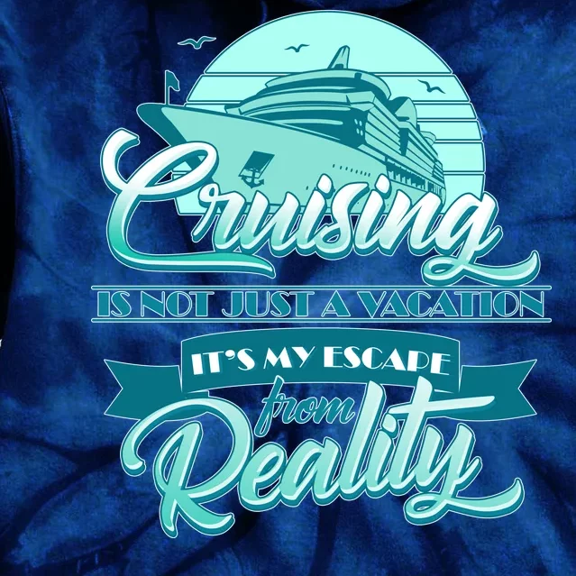 Cruising Vacation Escape From reality Tie Dye Hoodie