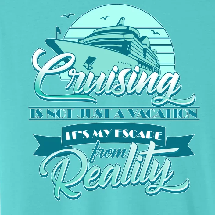 Cruising Vacation Escape From reality ChromaSoft Performance T-Shirt