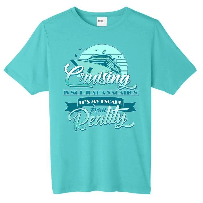 Cruising Vacation Escape From reality ChromaSoft Performance T-Shirt