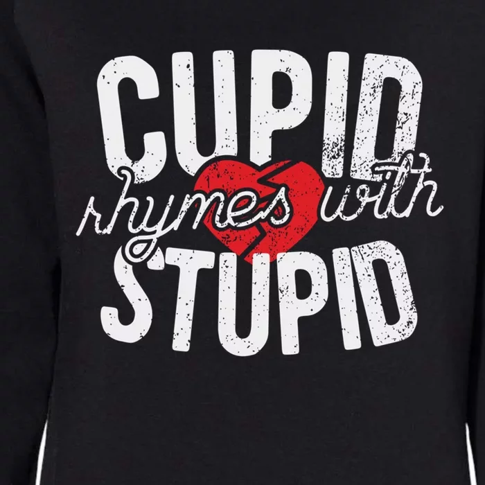 Cupid Rhymes With Stupid Meaningful Gift Anti Valentine's Day Gift Womens California Wash Sweatshirt