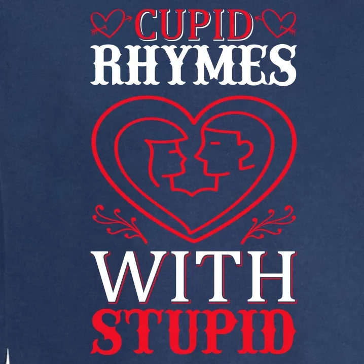 Cupid Rhymes With Stupid Garment-Dyed Sweatshirt