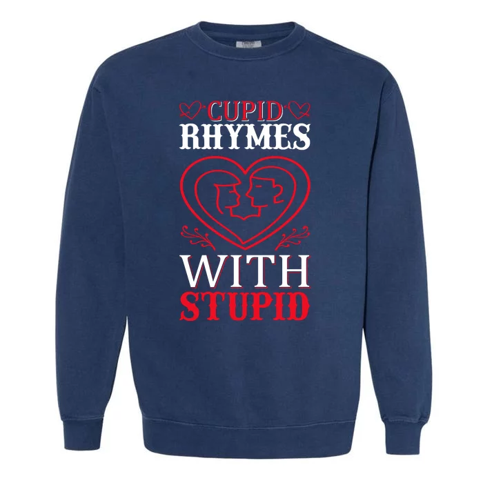 Cupid Rhymes With Stupid Garment-Dyed Sweatshirt