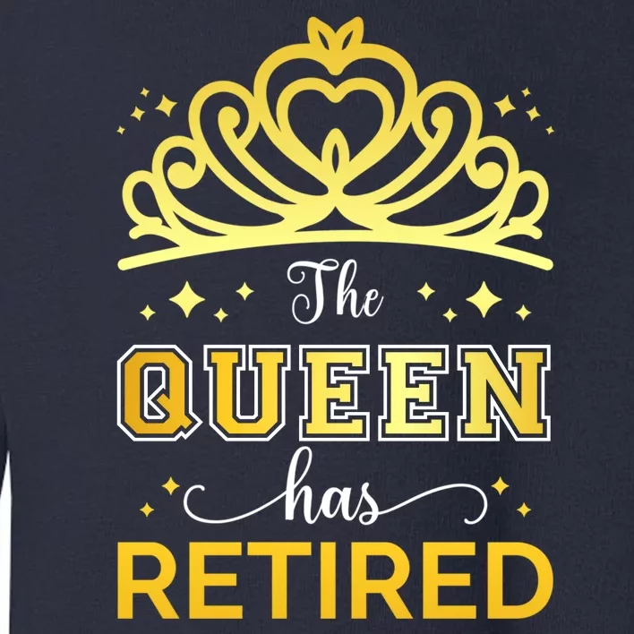 Cute Retired Woman Queen Has Retired Legend Toddler Sweatshirt