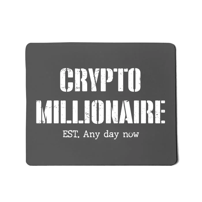 Crypto Millionaire Est. Any Day Now Mousepad