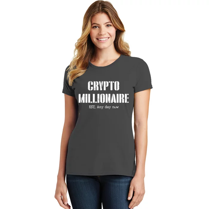 Crypto Millionaire Est. Any Day Now Women's T-Shirt