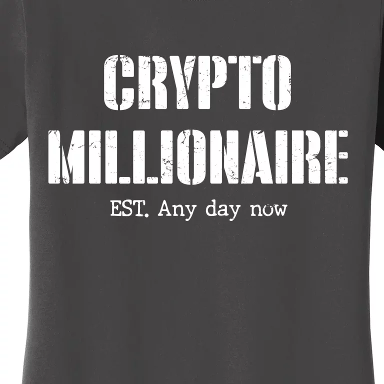 Crypto Millionaire Est. Any Day Now Women's T-Shirt