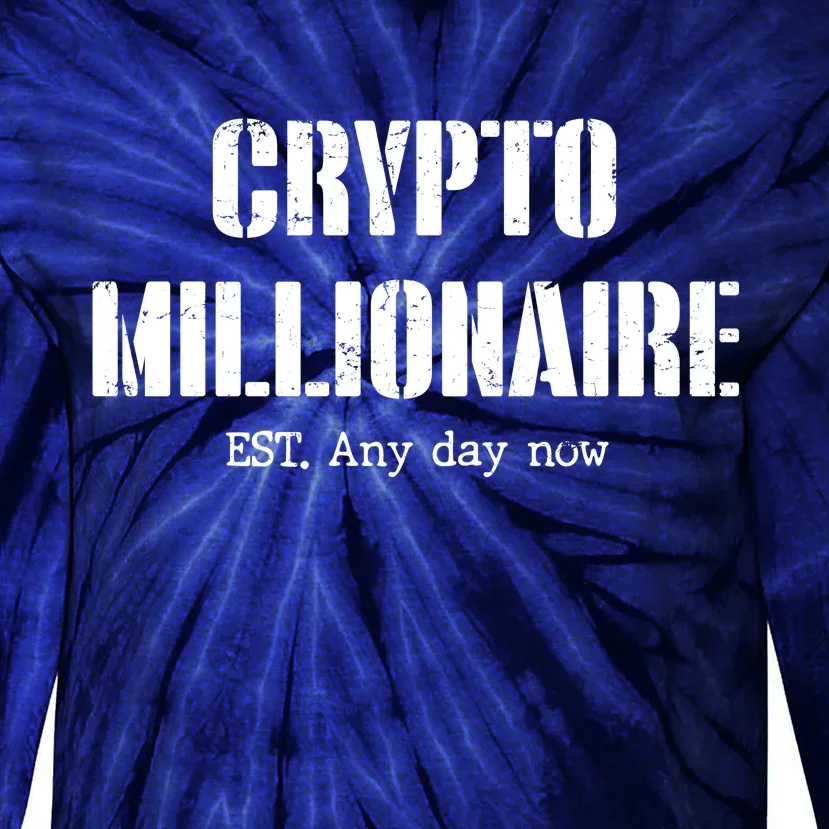 Crypto Millionaire Est. Any Day Now Tie-Dye Long Sleeve Shirt