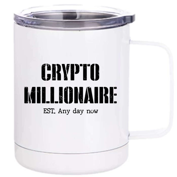 Crypto Millionaire Est. Any Day Now Front & Back 12oz Stainless Steel Tumbler Cup