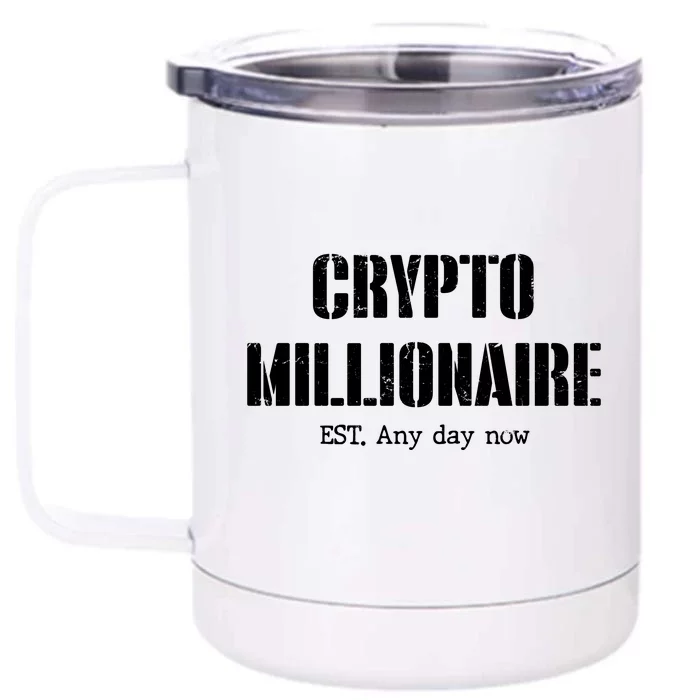 Crypto Millionaire Est. Any Day Now Front & Back 12oz Stainless Steel Tumbler Cup