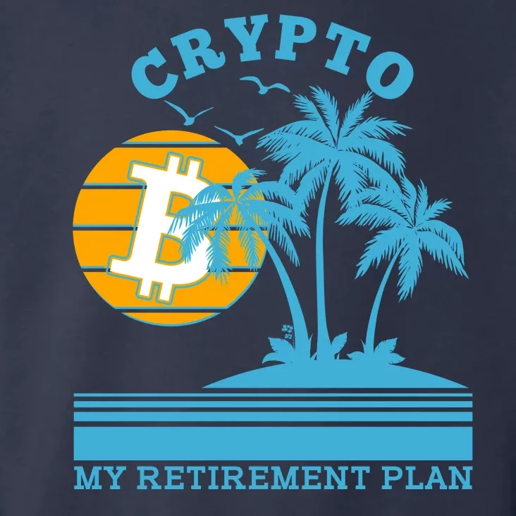 Crypto My Retirement Plan Toddler Hoodie