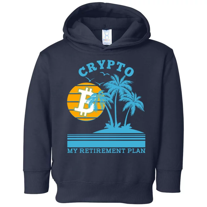 Crypto My Retirement Plan Toddler Hoodie