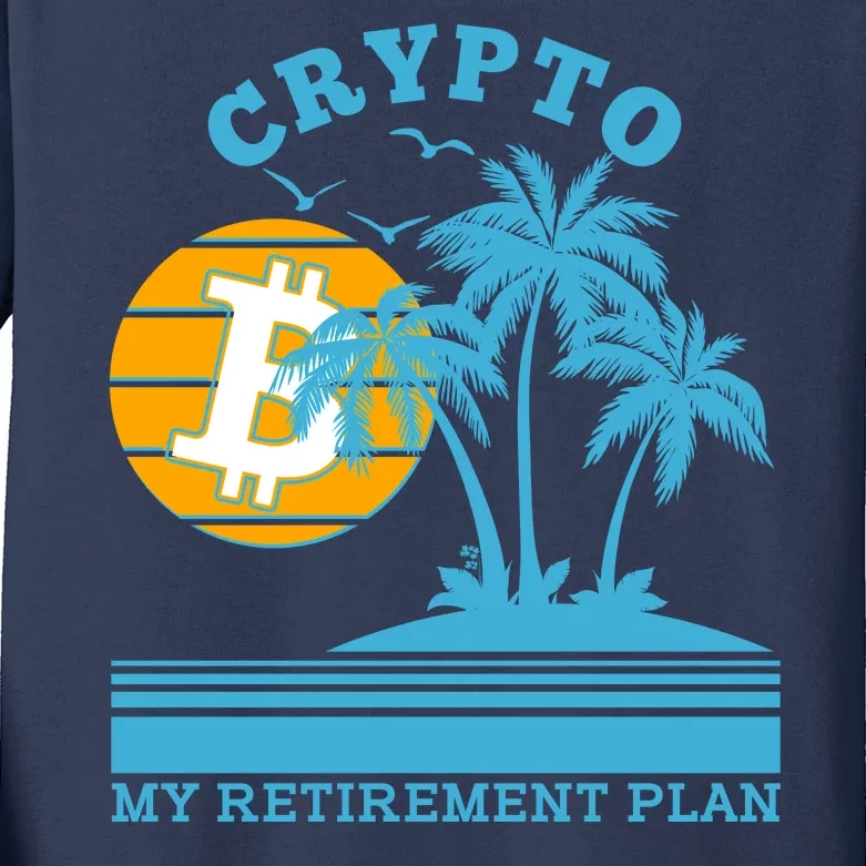 Crypto My Retirement Plan Kids Long Sleeve Shirt