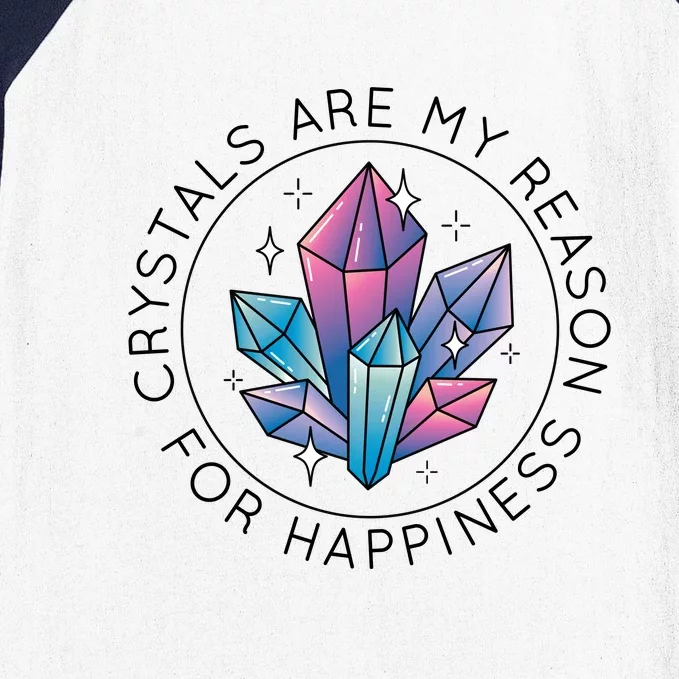 Crystals Are My Reason For Happiness Baseball Sleeve Shirt