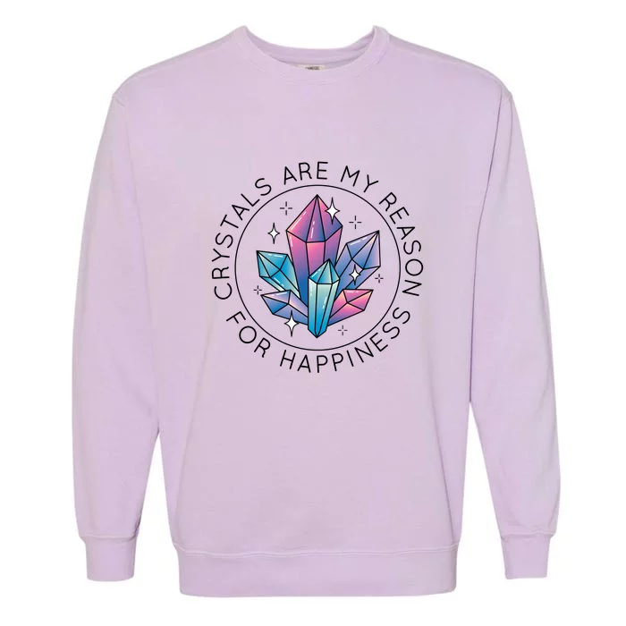 Crystals Are My Reason For Happiness Garment-Dyed Sweatshirt