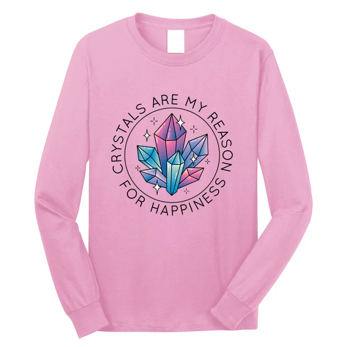 Crystals Are My Reason For Happiness Long Sleeve Shirt