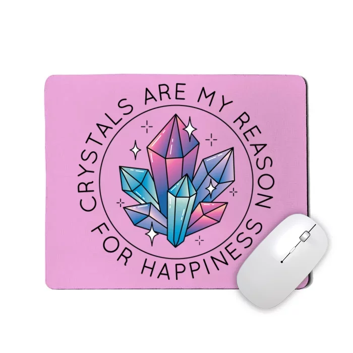 Crystals Are My Reason For Happiness Mousepad