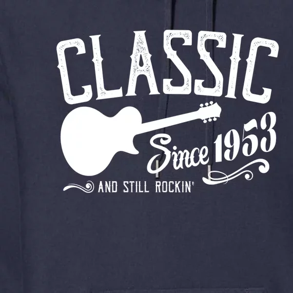 Classic Since 1953 And Still Rockin 70th Birthday Premium Hoodie