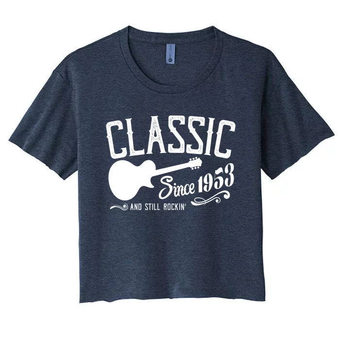 Classic Since 1953 And Still Rockin 70th Birthday Women's Crop Top Tee