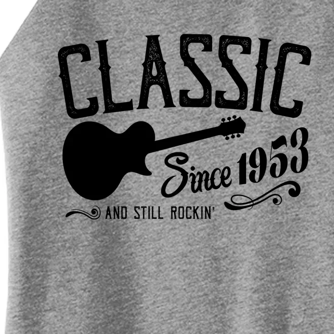 Classic Since 1953 And Still Rockin 70th Birthday Women’s Perfect Tri Rocker Tank