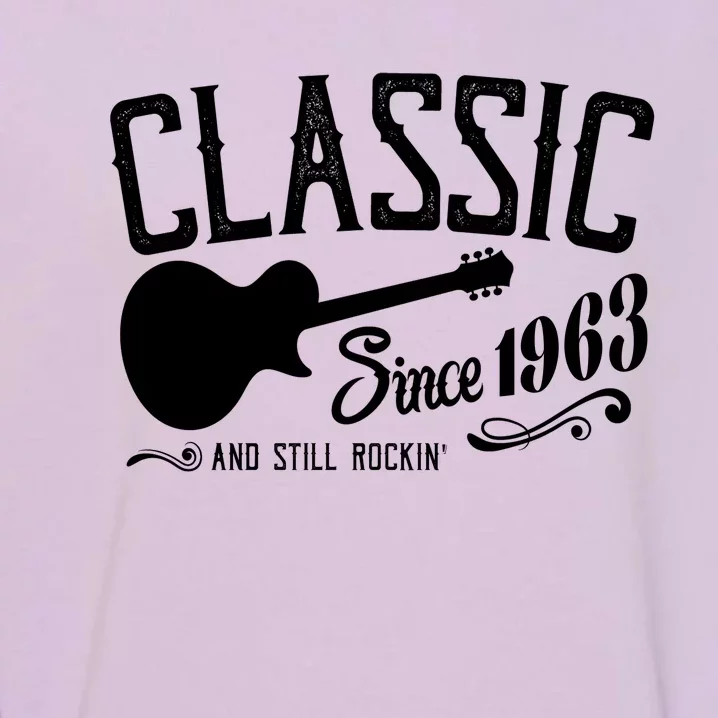 Classic Since 1963 And Still Rockin 60th Birthday Garment-Dyed Sweatshirt