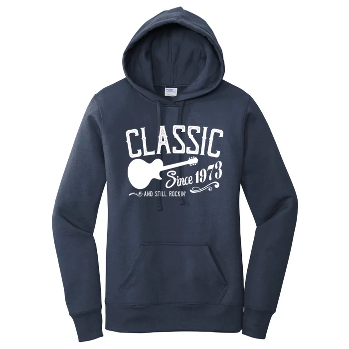 Classic Since 1973 And Still Rockin 50th Birthday Women's Pullover Hoodie