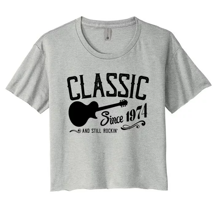 Classic Since 1974 And Still Rockin 50th Birthday Women's Crop Top Tee