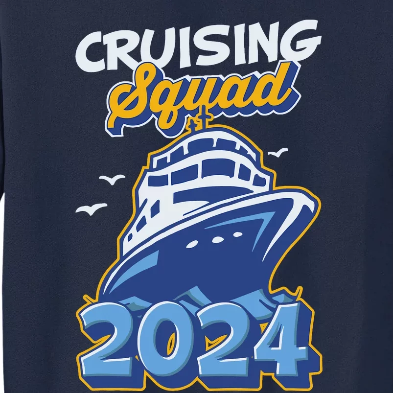 Cruising Squad 2024 Vacation Trip Party Ship Cruise Tall Sweatshirt