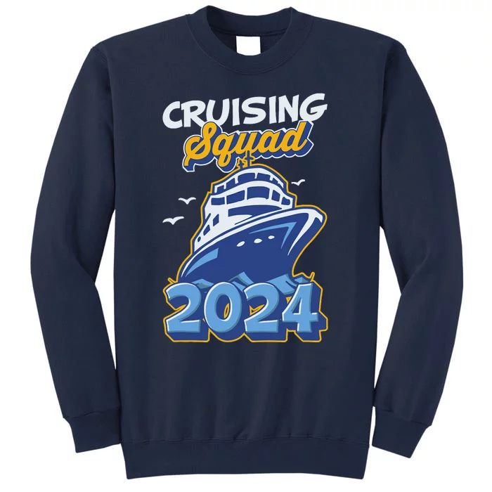 Cruising Squad 2024 Vacation Trip Party Ship Cruise Tall Sweatshirt