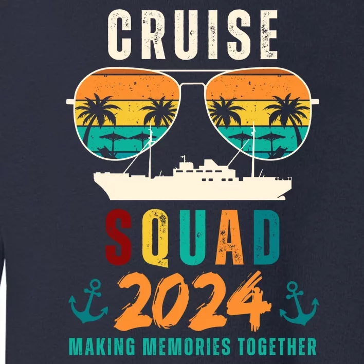 Cruise Squad 2024 Making Memories Together Family Vacation Toddler Sweatshirt