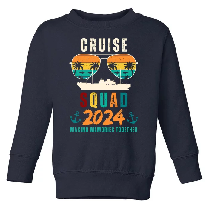 Cruise Squad 2024 Making Memories Together Family Vacation Toddler Sweatshirt