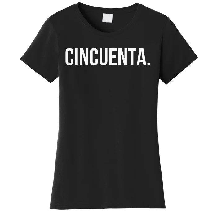 Cincuenta. Spanish 50th Birthday Fun Fiestaparty Women's T-Shirt